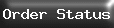 Order Status